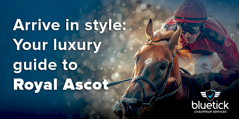 Arrive in style: Your luxury guide to Royal Ascot